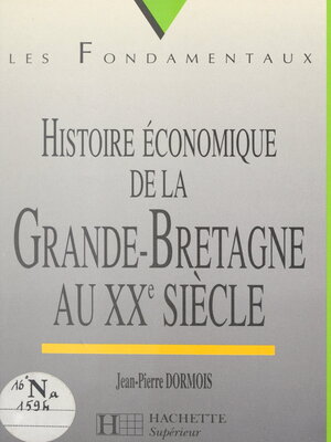 cover image of Histoire économique de la Grande-Bretagne au XXe siècle